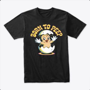 Born to Peep Tshirt