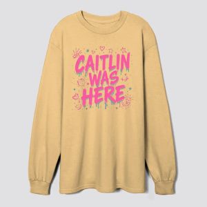 *Caitlin Was Here* – Fun Statement Tee