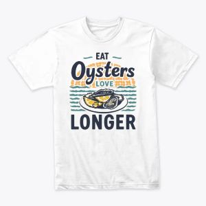 Eat Oysters, Love Longer – Vintage Seafood Tee