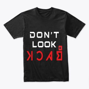 Don't Look Back t-shirt