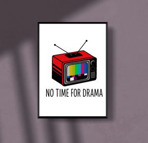 No Time for Drama – Retro TV Static Design Poster A4