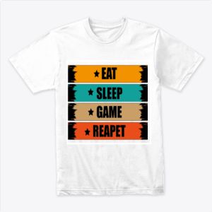 EAT SLEEB GAME and REAPET Tshirt