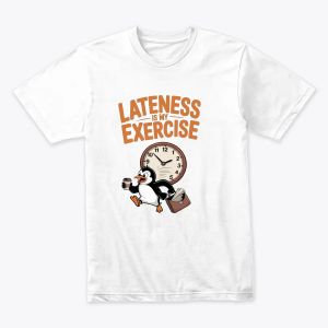 Lateness is my exercise