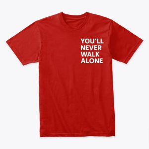 You'll Never Walk Alone – Bold Liverpool Tshirt