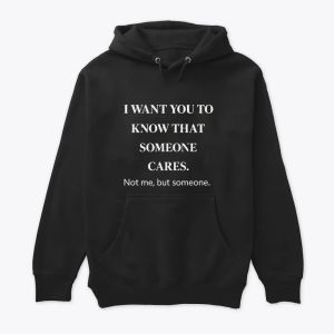 Someone Cares – Sarcastic Motivational Quote Capuche