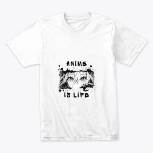 Anime Is Life T-shirt