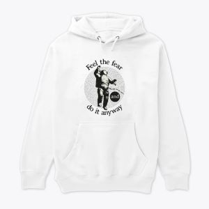 Feel The Fear And Do It Anyway