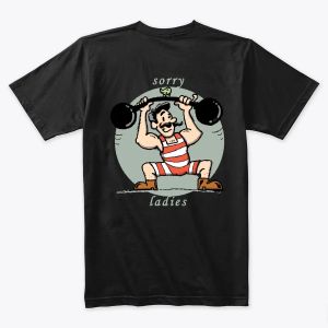 sorry ladies t-shirt