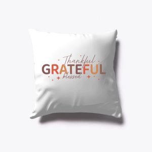 "Thankful, Grateful, Blessed" Typography Design, Positive Affirmation Pillow