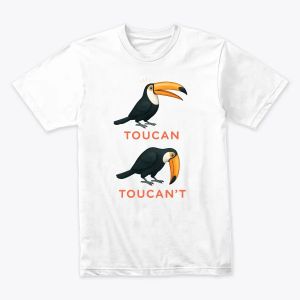 Toucan or Toucan't A Beak Decision Tshirt
