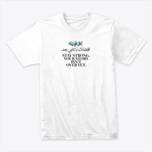 stay strong your story isn't over yet Tshirt