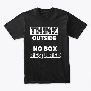 Think Outside , No Box Required Inspirational Quote Design