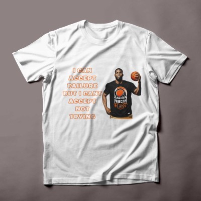 I can accept failure, everyone fails at something but I can't accept not trying - Michael Jordan Quote T-SHIRT