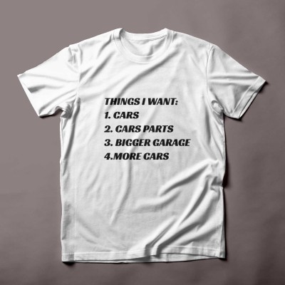 "Things I Want" T-shirt for Car Enthusiasts